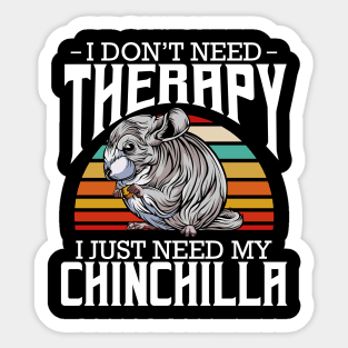 Chinchilla - I Don't Need Therapy - Retro Style Rodent Sticker